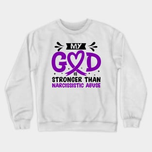 MY God is Stronger Than Narcissistic Abuse Narcissistic Abuse Awareness Crewneck Sweatshirt